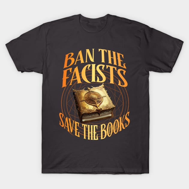 Ban The Fascists Save The Books T-Shirt by AutomaticSoul